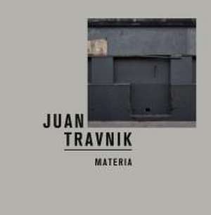 Juan Travnik: Materia de Juan Travnik