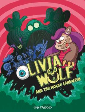 Olivia Wolf and the Moldy Sandwich de José Fragoso