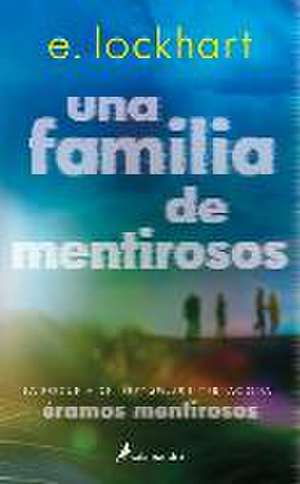 Una Familia de Mentirosos / Family of Liars: The Prequel to We Were Liars de E. Lockhart