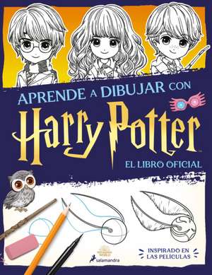 Aprende a Dibujar Con Harry Potter (Libro Oficial). Inspirado En Las Películas / The Official Harry Potter How to Draw de J. K. Rowling