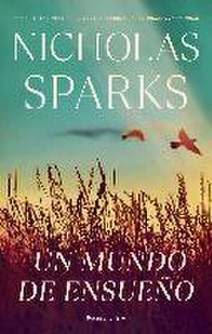 Un Mundo de Ensueño / Dreamland de Nicholas Sparks