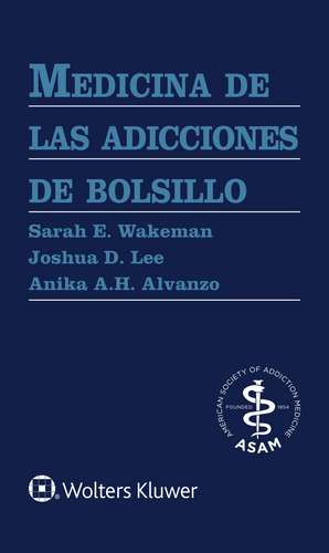 Medicina de las adicciones de bolsillo de Sarah E. Wakeman MD, FASAM