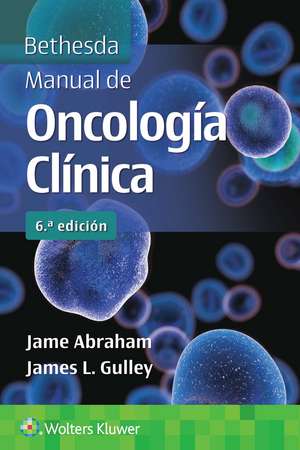 Bethesda. Manual de oncología clínica de Jame Abraham MD, FACP