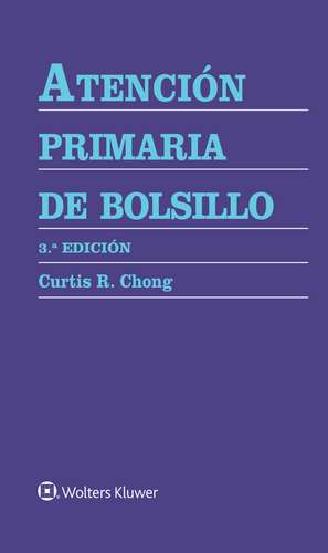 Atención primaria de bolsillo de Dr. Curtis R. Chong MD, PhD, MPhil