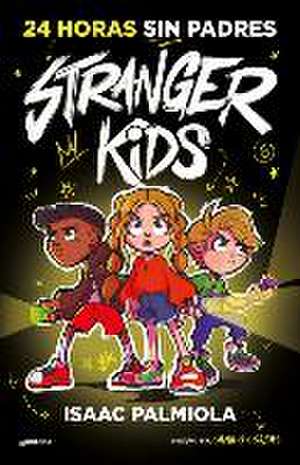 24 Horas Sin Padres / 24 Hours Without Parents. Stranger Kids de Isaac Palmiola