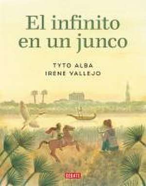 El Infinito En Un Junco (Novela Gráfica) / Papyrus: The Invention of Books in T He Ancient World (Graphic Novel) de Irene Vallejo