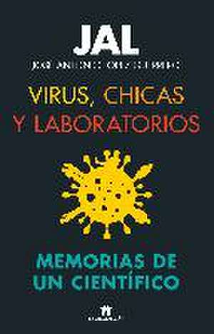 Virus, chicas y laboratorios. Memorias de un científico