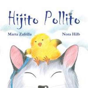 Hijito pollito (Little Chick and Mommy Cat) de Nora Hilb