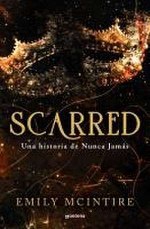 Scarred: Una Historia de Nunca Jamás / Scarred: A Never After Story de Emily Mcintire