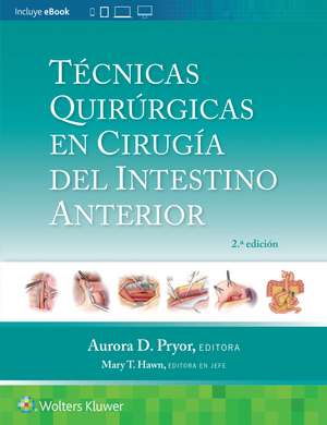 Técnicas quirúrgicas en cirugía del intestino anterior de Aurora D. Pryor