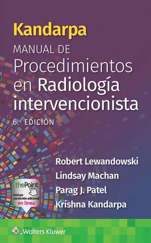 Kandarpa. Manual de procedimientos en radiología intervencionista de Robert Lewandowski