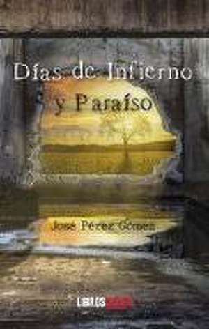 Días de infierno y paraíso