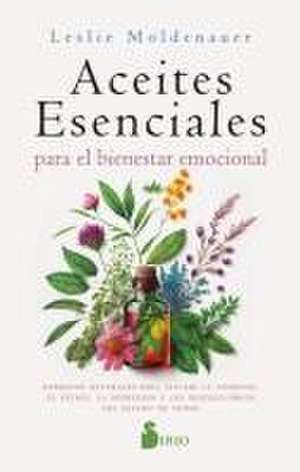 Aceites Esenciales Para El Bienestar Emocional de Leslie Moldenauer