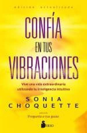 Confia En Tus Vibraciones de Sonia Choquette