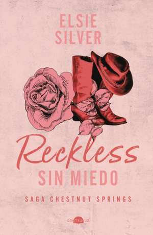 Reckless: Sin Miedo de Elsie Silver