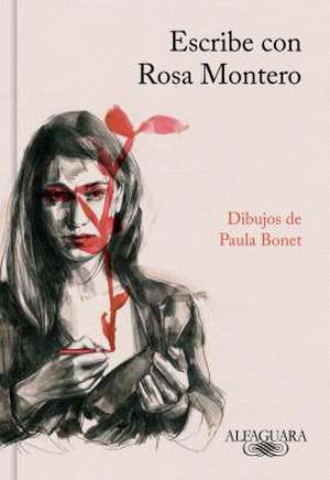 Escribe Con Rosa Montero / How to Write, with Rosa Montero de Rosa Montero