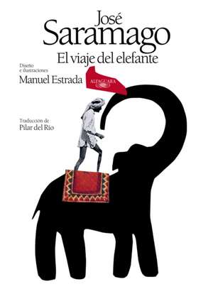 El Viaje del Elefante (Edición Ilustrada). 20.° Aniversario del Premio Nobel / The Elefant's Journey (Special Edition) de Jose Saramago