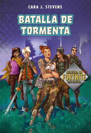 Batalla de Tormenta: Aventura En Fortnite Libro No Oficial / Battle Storm: An Unofficial Fortnite Novel de Cara J Stevens