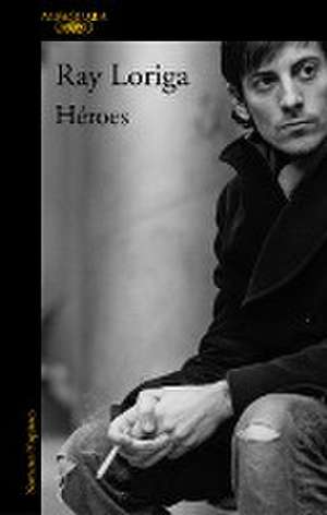 Héroes de Ray Loriga