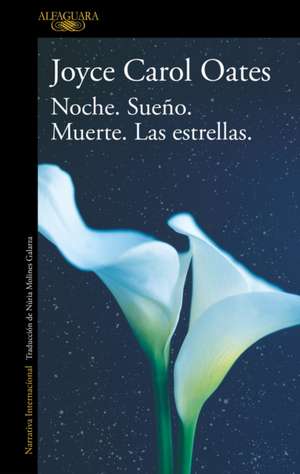 Noche. Sueño. Muerte. Las Estrellas. / Night. Sleep. Death. the Stars de Joyce Carol Oates