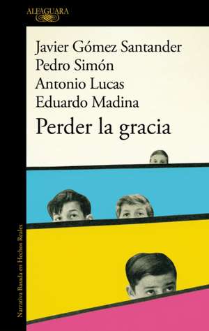 Perder La Gracia / Lose Grace de Antonio Lucas