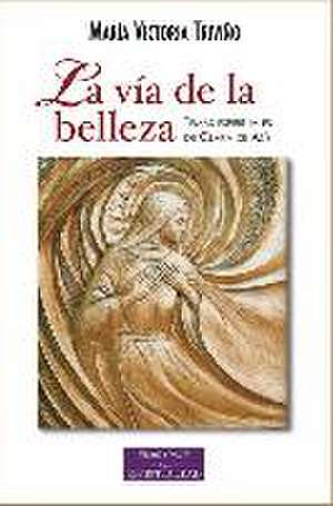 La vía de la belleza : temas espirituales de Clara de Asís de María Victoria Triviño