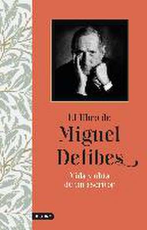 El libro de Miguel Delibes : vida y obra de un escritor de Miguel Delibes