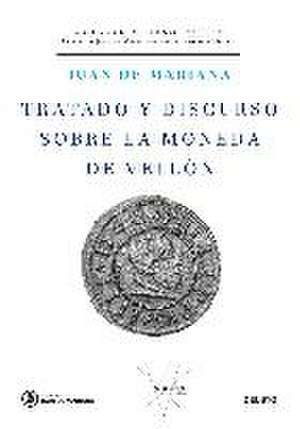 Tratado y discurso sobre la moneda de vellón de Juan De Mariana