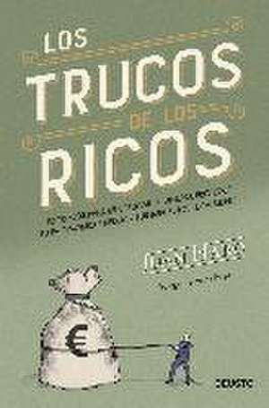 Los trucos de los ricos: 92 trucos para multiplicar tu dinero, proteger tu patrimonio y reducir tus impuestos legalmente