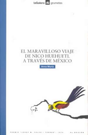 El Maravilloso Viaje de Nico Huehuetl A Traves de Mexico: ?Crees en los Milagros? = The Probability of Miracles de Anna Murià