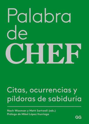 Palabra de Chef: Citas, Ocurrencias Y Píldoras de Sabiduría de Nach Waxman