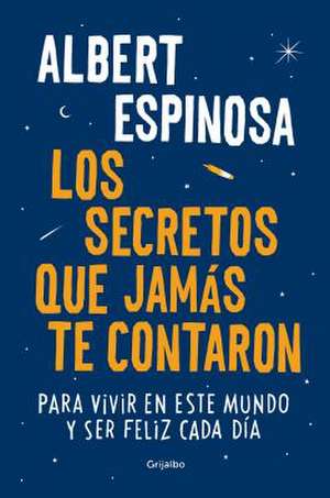 Los Secretos Que Jamas Te Contaron / The Secrets They Never Told You de Albert Espinosa