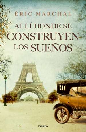 Allí Donde Se Construyen Los Sueños / Where Dreams Are Built de Eric Marchal