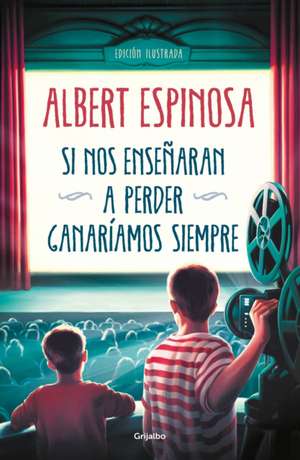 Si Nos Enseñaran a Perder, Ganaríamos Siempre / If We Were Taught How to Lose, We Would Always Win de Albert Espinosa