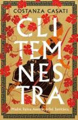 Clitemnestra / Clytemnestra de Costanza Casati