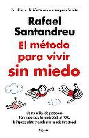 El Método Para Vivir Sin Miedo / The Method to Live Fearlessly de Rafael Santandreu