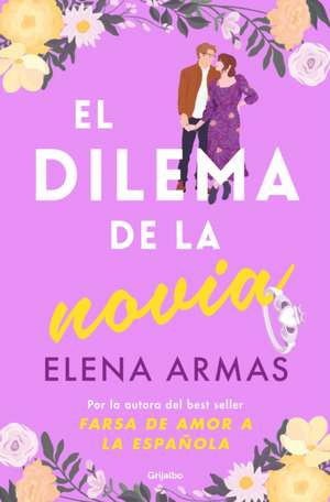 El Dilema de la Novia / The Fiancé Dilemma de Elena Armas