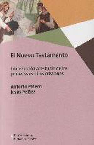 El Nuevo Testamento : introducción al estudio de los primeros escritos cristianos de Antonio Piñero