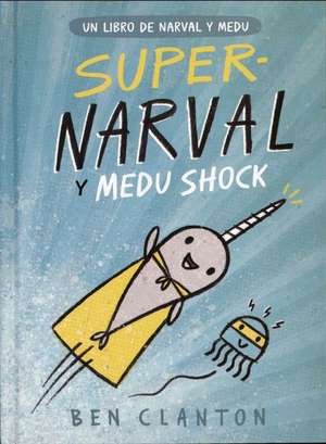 Super-Narval Y Medu Shock de Ben Clanton