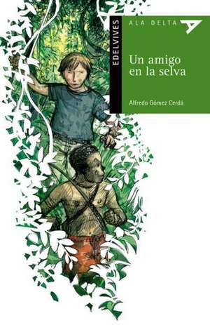 Un Amigo En La Selva de Alfredo Gomez Cerda