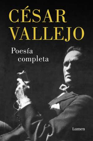 Poesía Completa. César Vallejo / Complete Poems. César Vallejo de César Vallejo