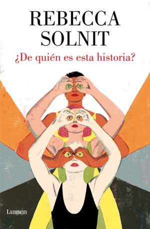 ¿De Quién Es Esta Historia? / Whose Story Is This? de Rebecca Solnit