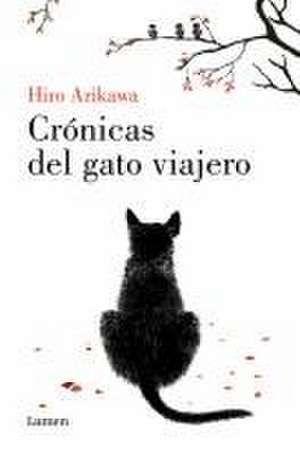 Crónicas del Gato Viajero / The Travelling Cat Chronicles de Hiro Arikawa