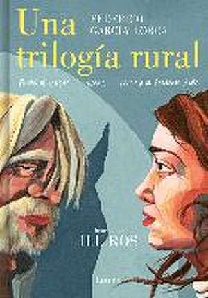 Una Trilogía Rural (Bodas de Sangre, Yerma Y La Casa de Bernarda Alba) / Lorca's Rural Trilogy: A Graphic Novel de Federico García Lorca