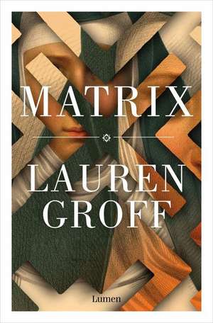 Matrix (Spanish Edition) de Lauren Groff