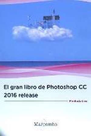 El gran libro de Photoshop CC 2016 release de Mediaactive