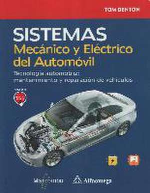 Sistema mecánico y eléctrico del automóvil : tecnología automotriz : mantenimiento y reparación de vehículos de Tom Denton