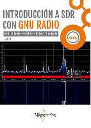 Introducción a SDR con GNU Radio de Miguel Ángel Fernández Gómez de Aranda