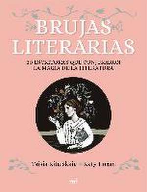 Brujas literarias : 30 escritoras que conjuraron la magia de la literatura de Taisia Kitaiskaia