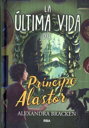 La Última Vida del Príncipe Alastor de Alexandra Bracken